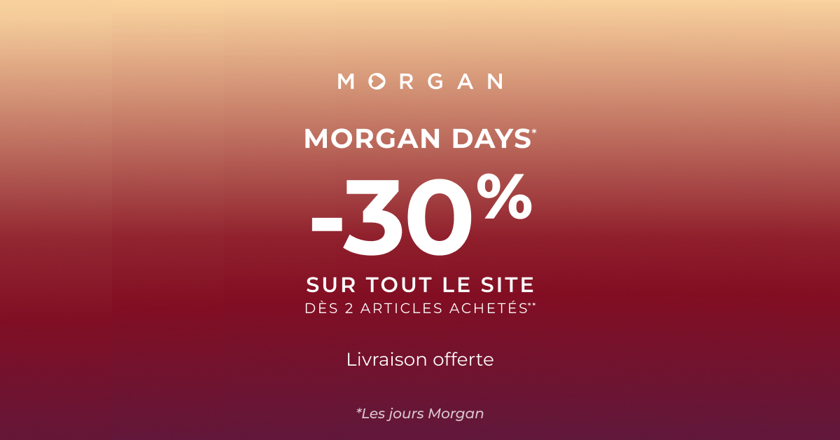 MORGAN DAYS « -30% dès 2 articles achetés »